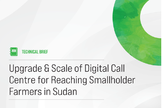 Technical Brief: Upgrading and Scaling Digital Call Centre for Reaching Smallholder Farmers in Sudan